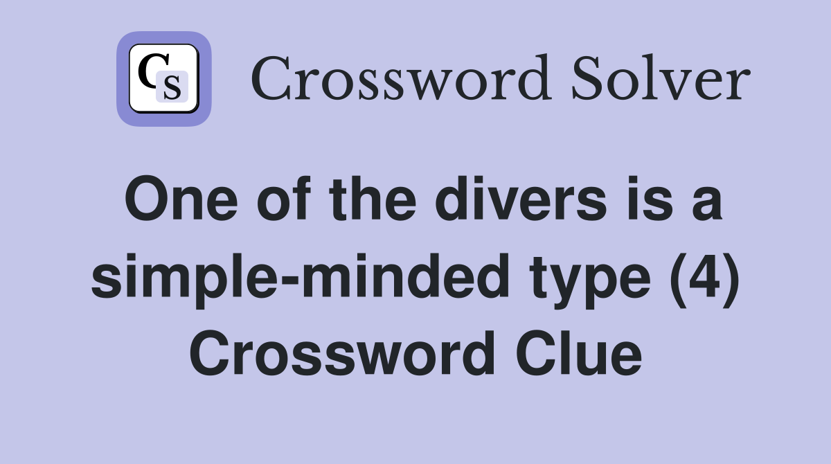 One of the divers is a simple-minded type (4) Crossword Clue