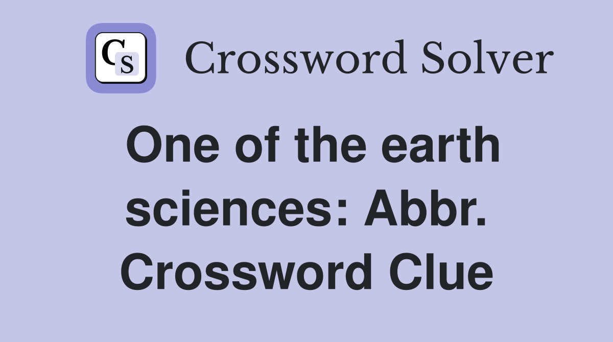 One of the earth sciences: Abbr. Crossword Clue