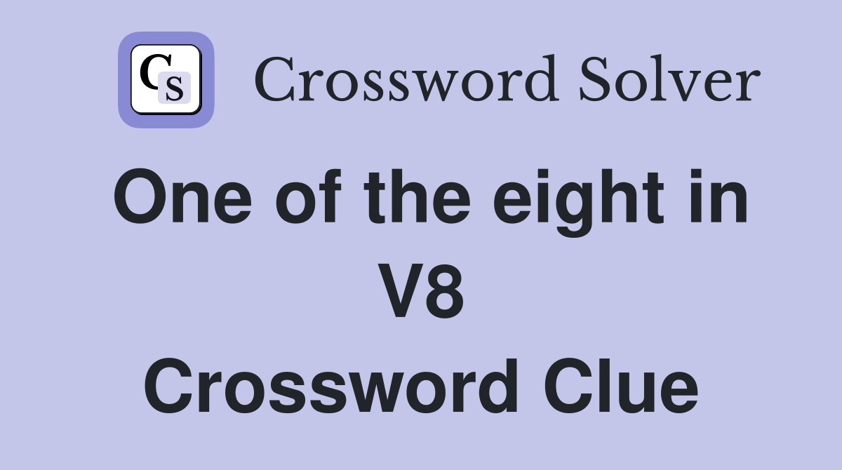 One of the eight in V8 Crossword Clue