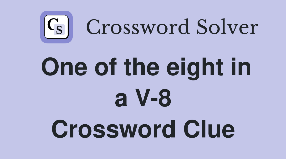 One of the eight in a V-8 Crossword Clue