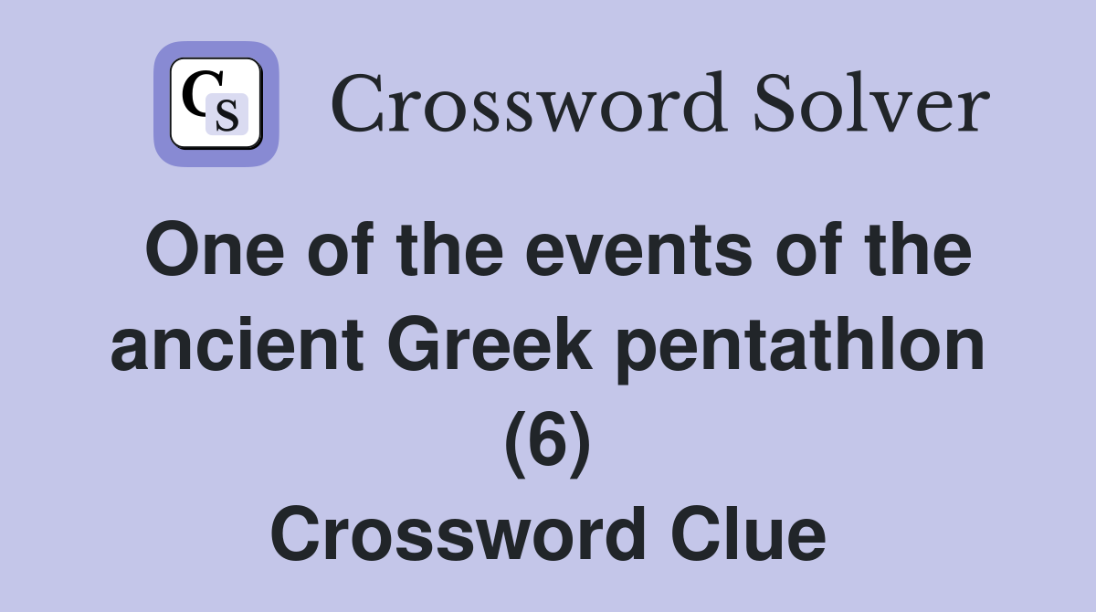 One of the events of the ancient Greek pentathlon (6) Crossword Clue