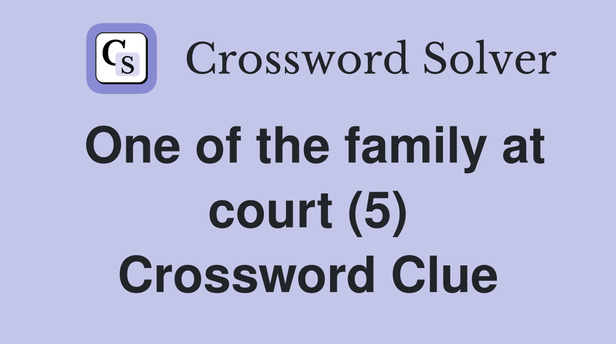 One of the family at court (5) Crossword Clue
