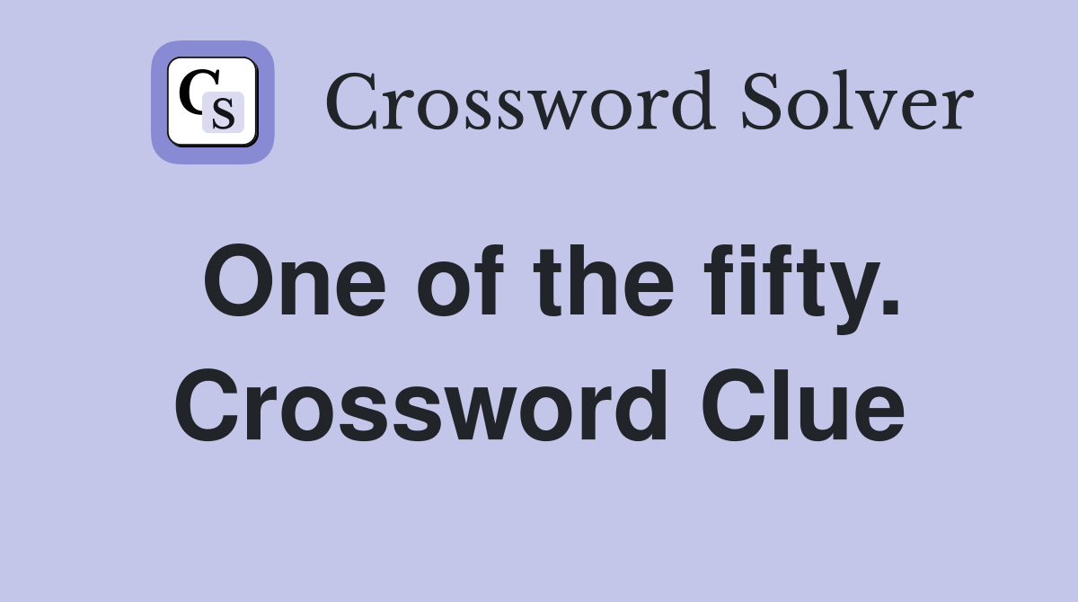 One of the fifty. Crossword Clue