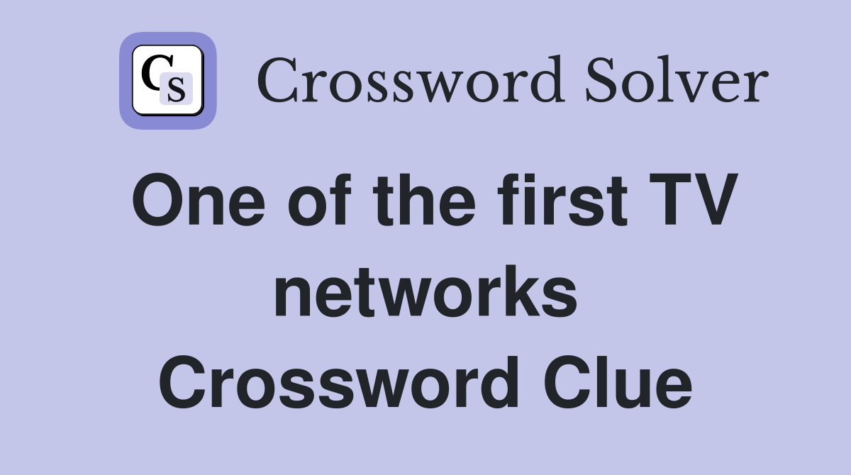 One of the first TV networks Crossword Clue