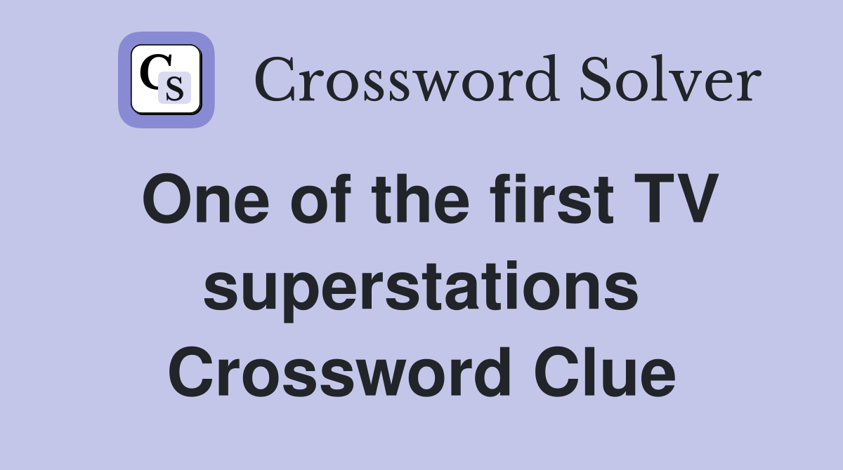 One of the first TV superstations Crossword Clue