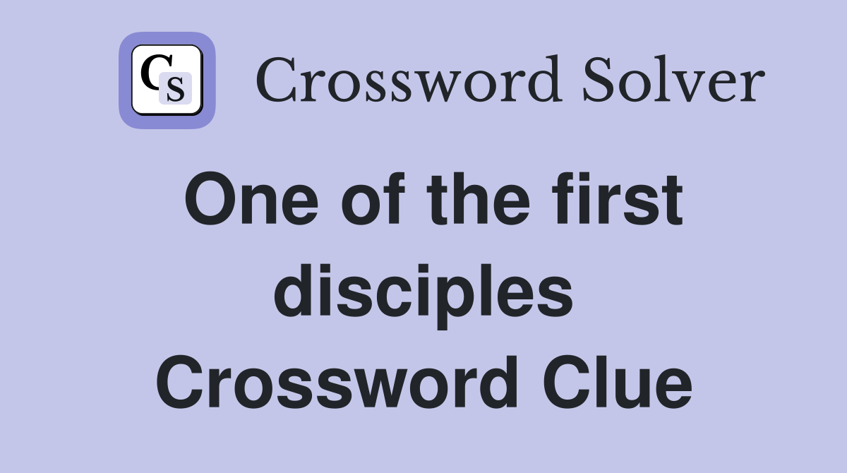 One of the first disciples Crossword Clue