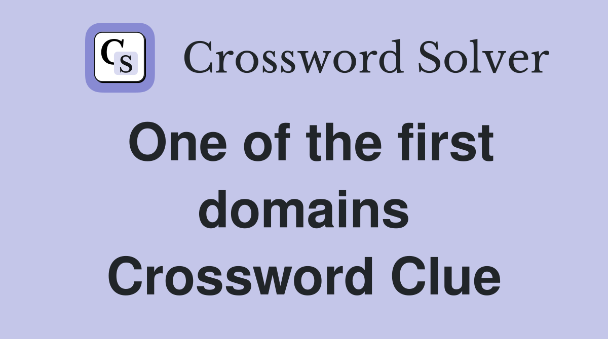 One of the first domains Crossword Clue