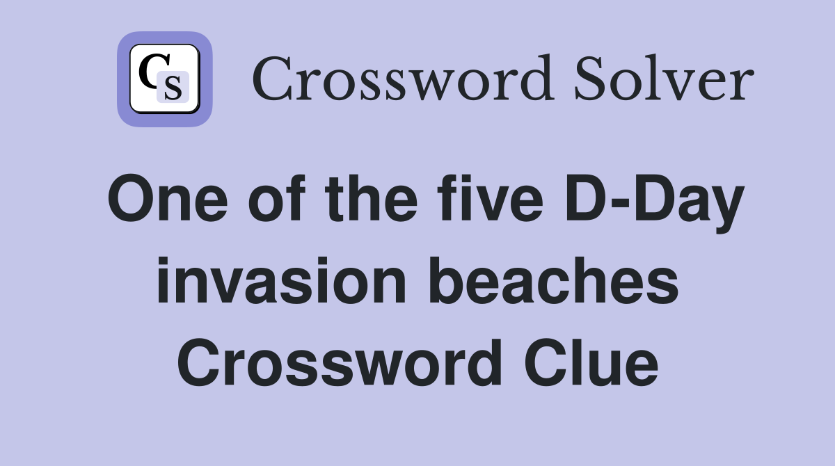 One of the five D-Day invasion beaches Crossword Clue