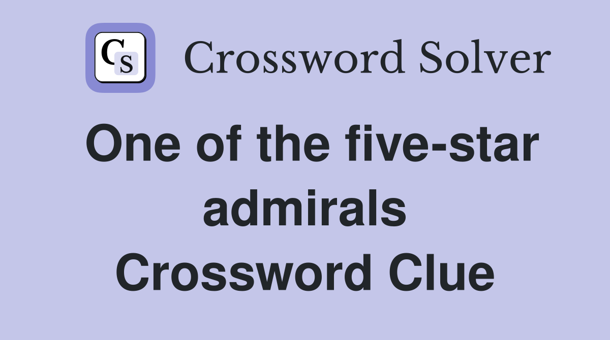 One of the five-star admirals Crossword Clue