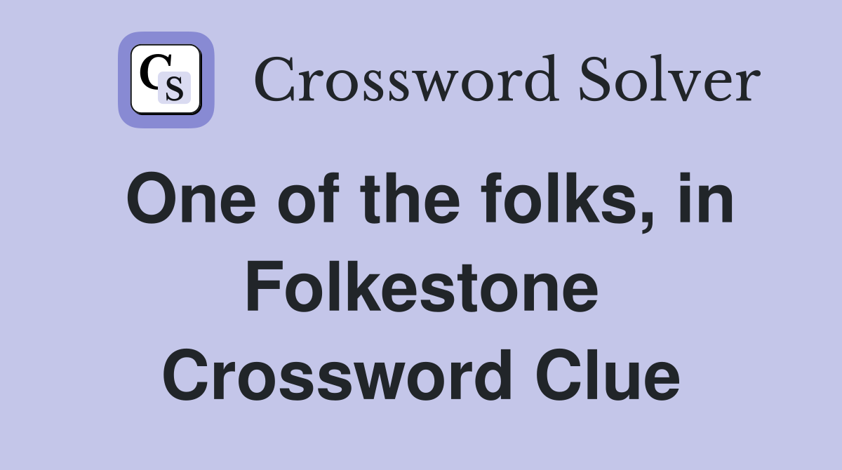 One of the folks, in Folkestone Crossword Clue