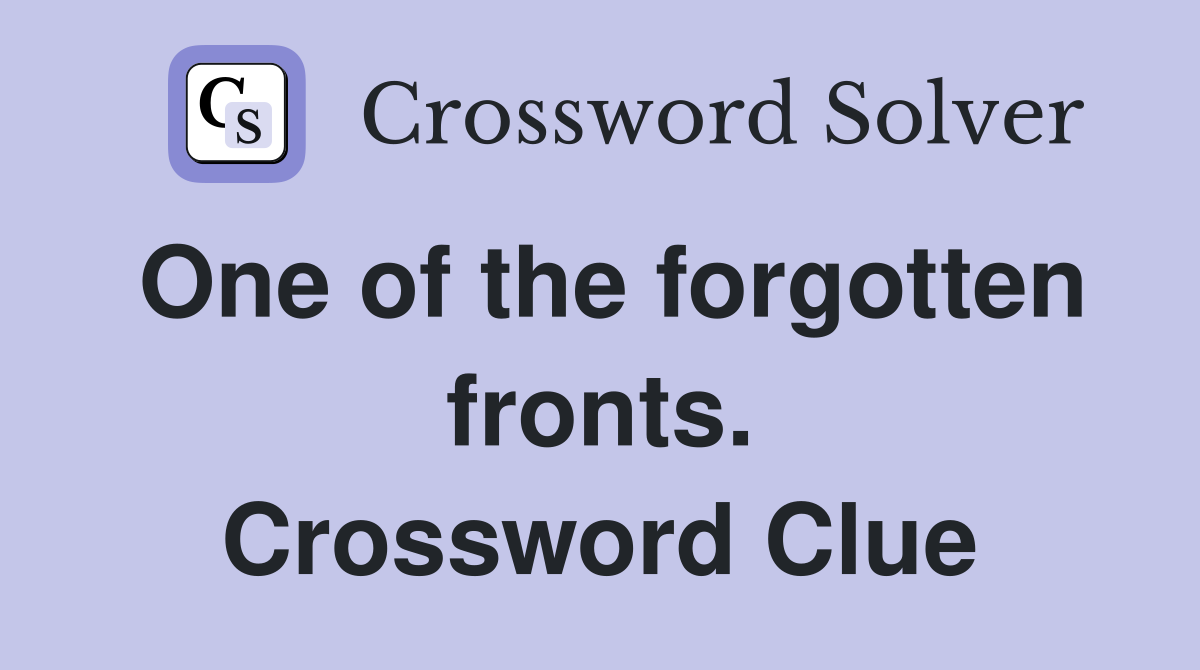 One of the forgotten fronts. Crossword Clue