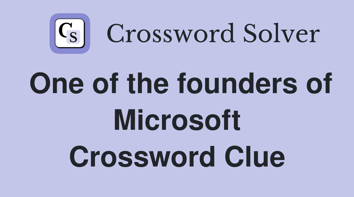 One of the founders of Microsoft Crossword Clue