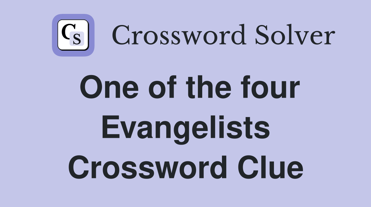 One of the four Evangelists Crossword Clue