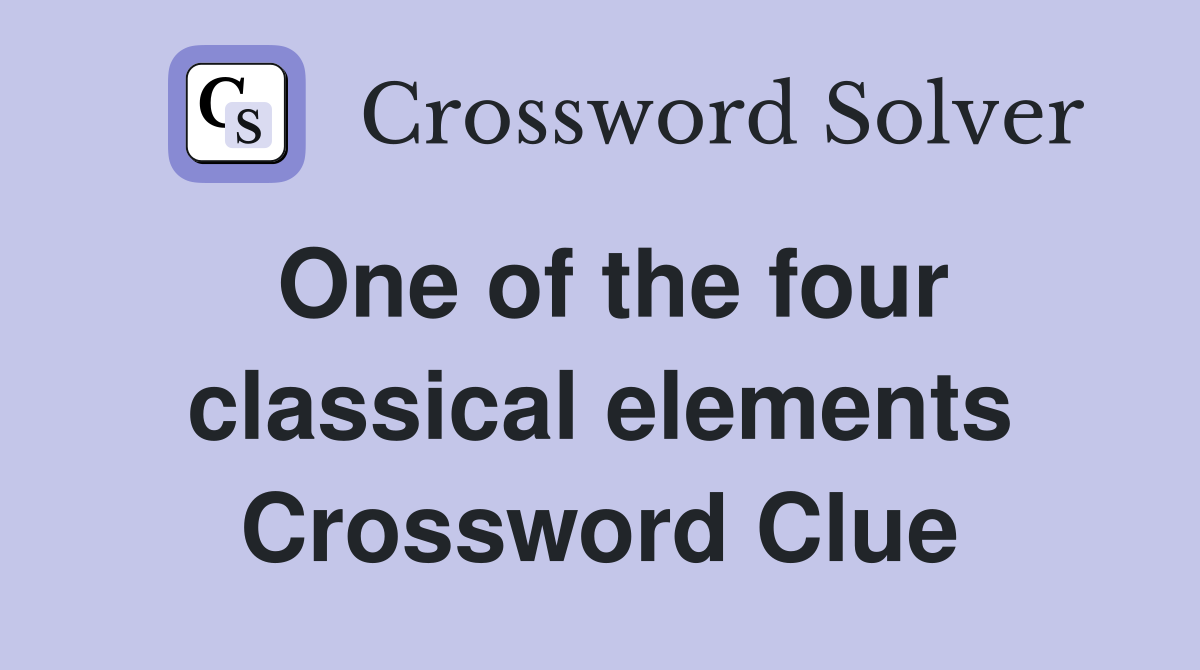 One of the four classical elements Crossword Clue