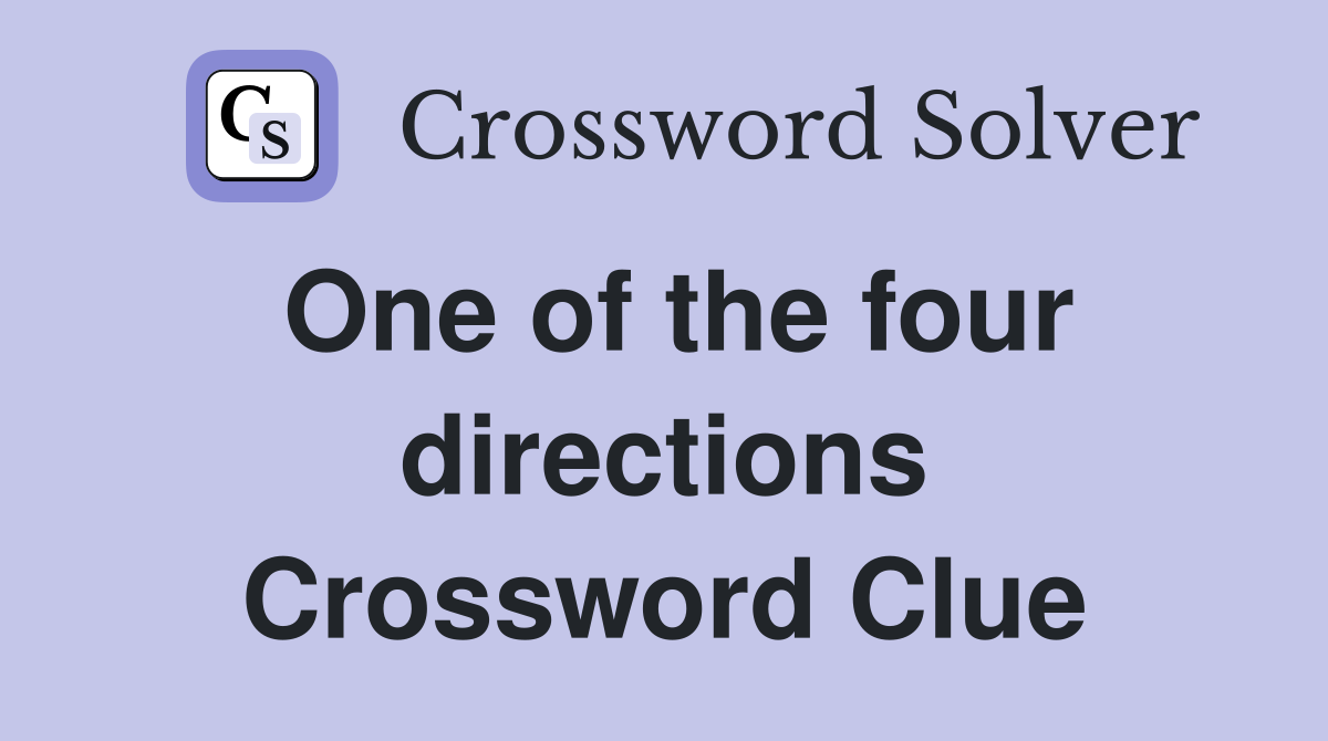 One of the four directions Crossword Clue