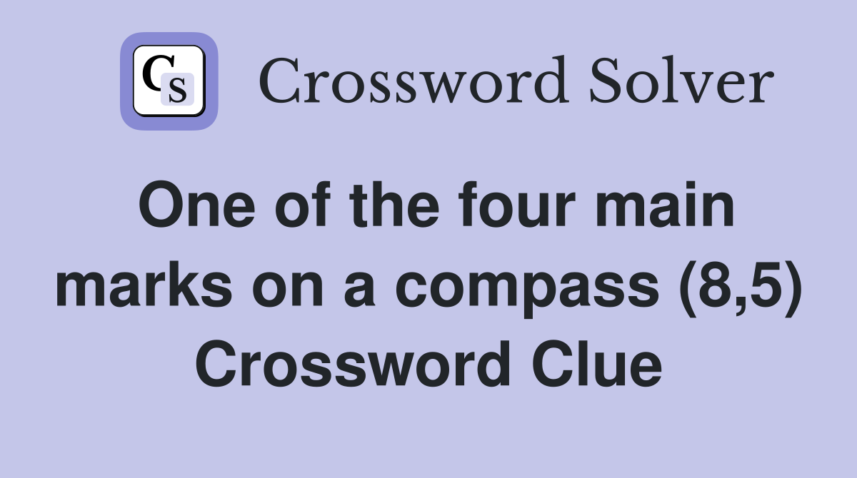 One of the four main marks on a compass (8,5) Crossword Clue