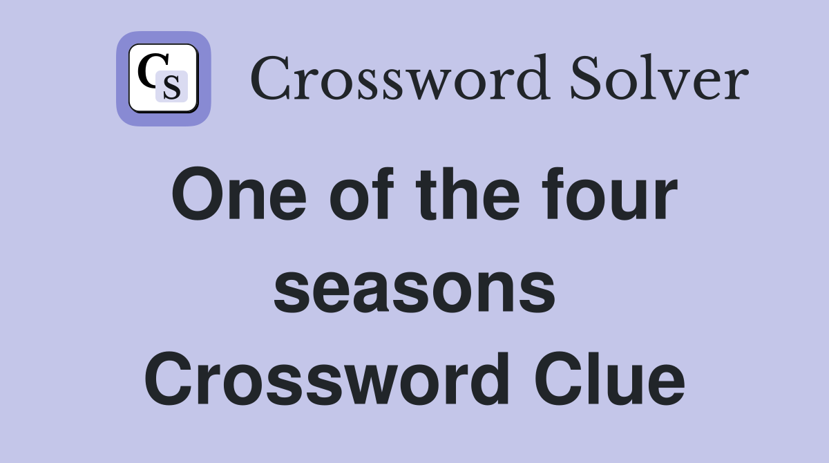 One of the four seasons Crossword Clue