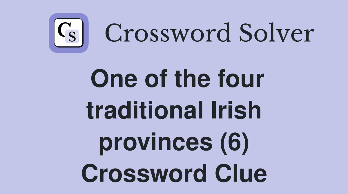 One of the four traditional Irish provinces (6) Crossword Clue