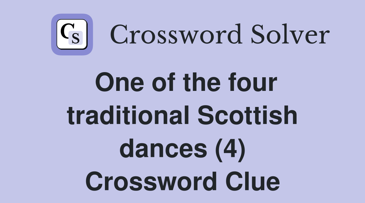 One of the four traditional Scottish dances (4) Crossword Clue