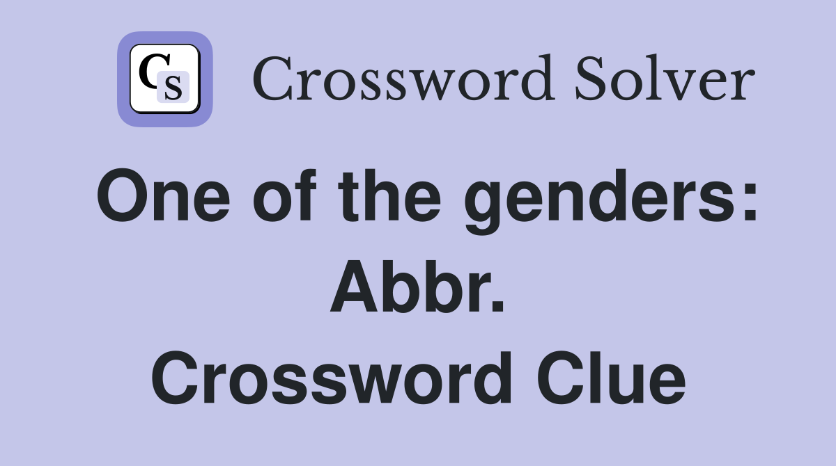 One of the genders: Abbr. Crossword Clue