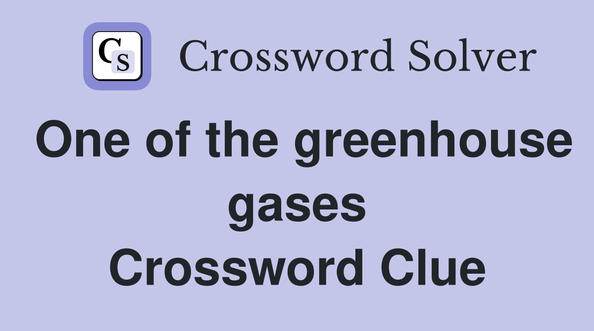 One of the greenhouse gases Crossword Clue