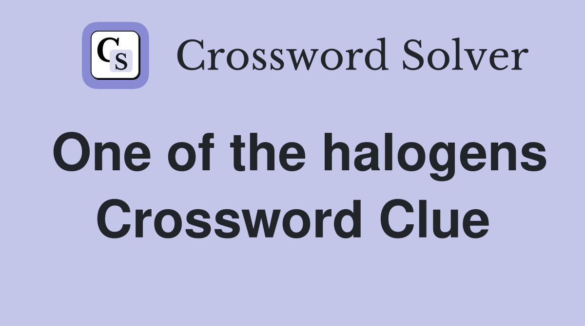 One of the halogens Crossword Clue