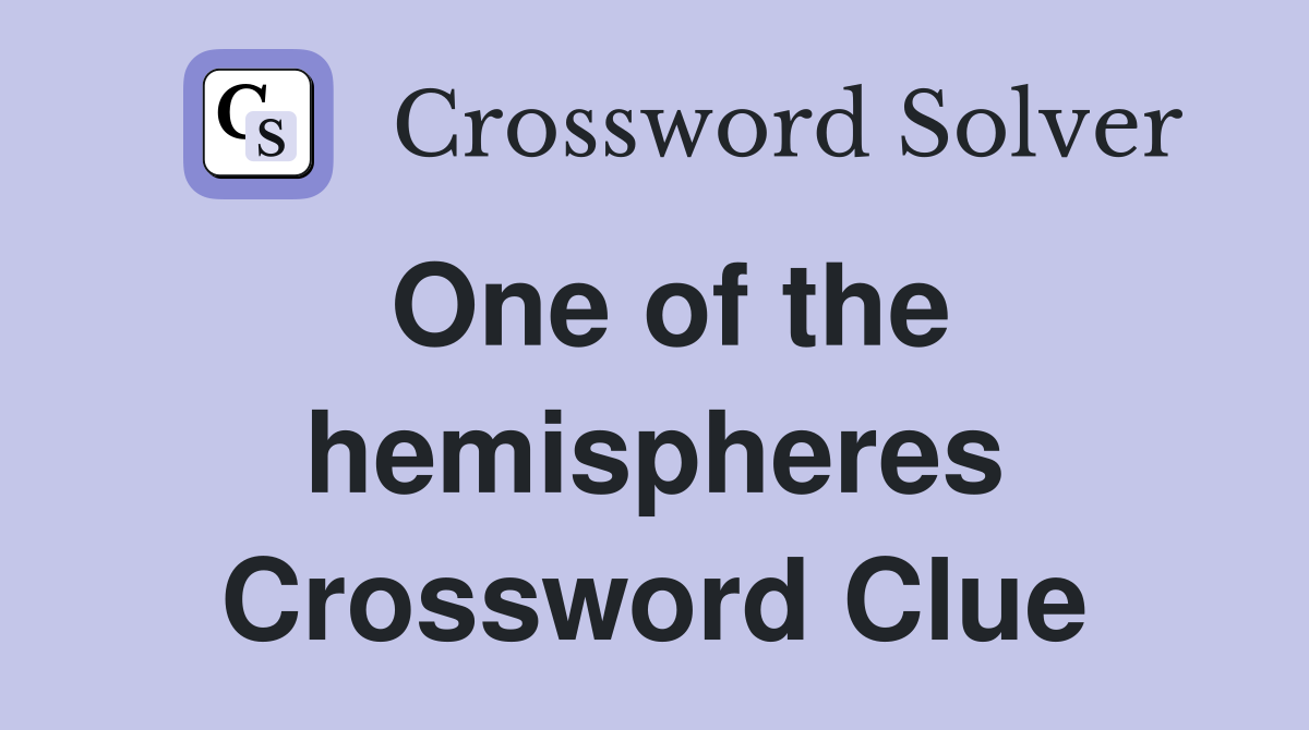 One of the hemispheres Crossword Clue