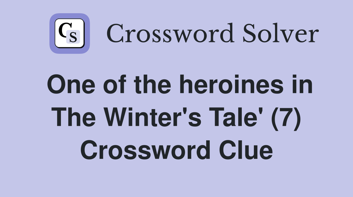 One of the heroines in The Winter's Tale' (7) Crossword Clue