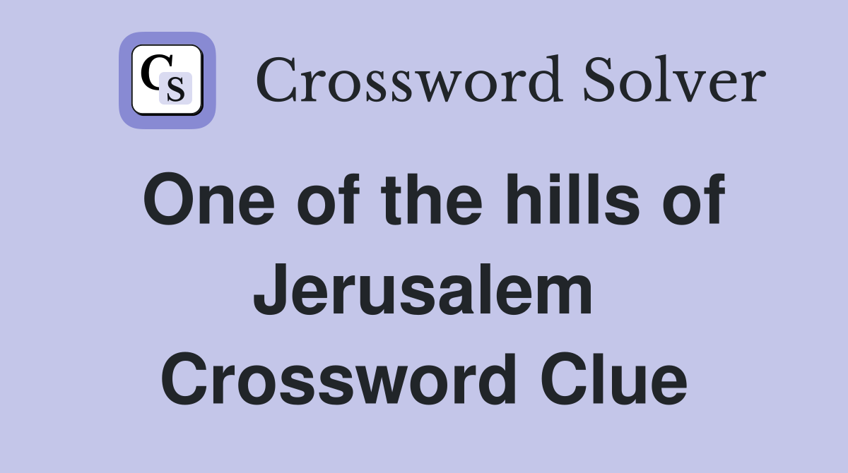One of the hills of Jerusalem Crossword Clue