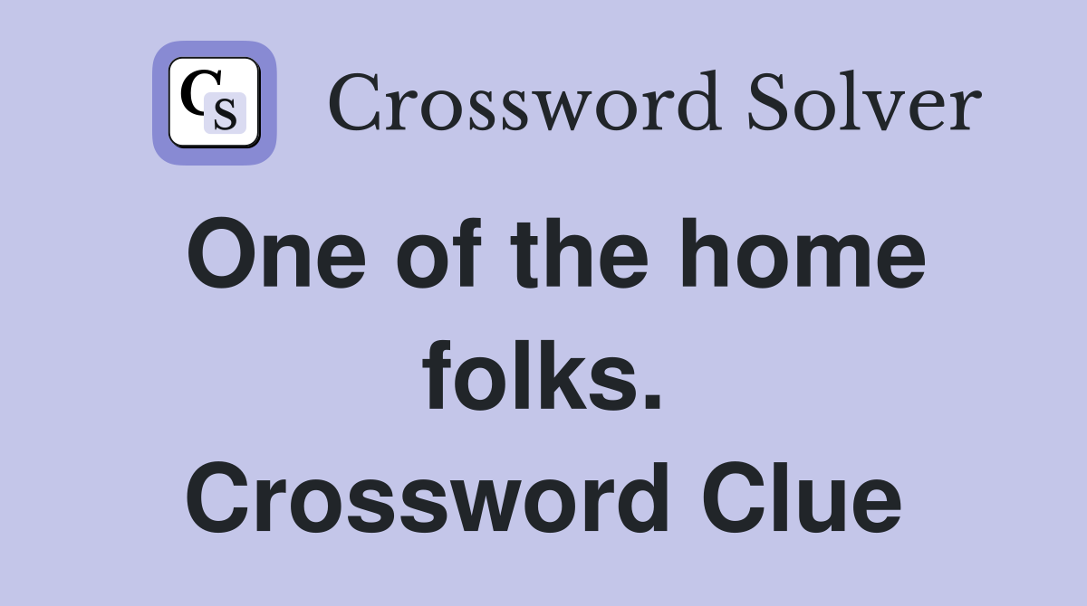 One of the home folks. Crossword Clue