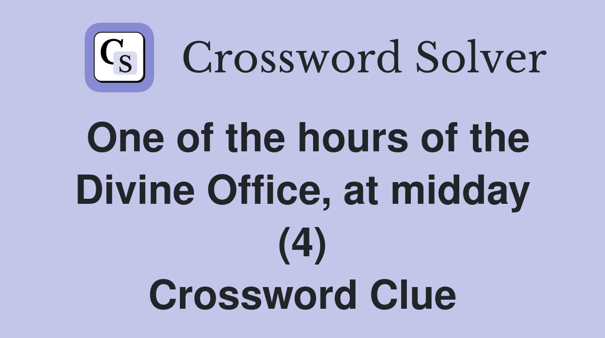 One of the hours of the Divine Office, at midday (4) Crossword Clue