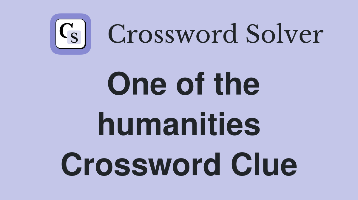 One of the humanities Crossword Clue