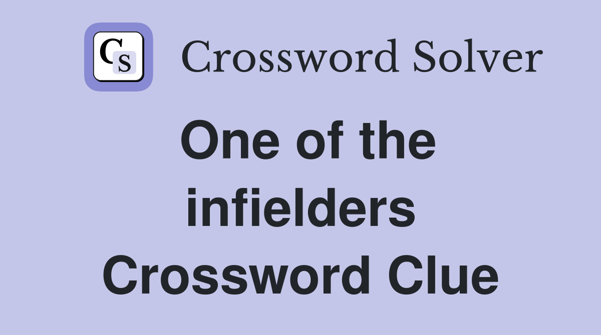 One of the infielders Crossword Clue