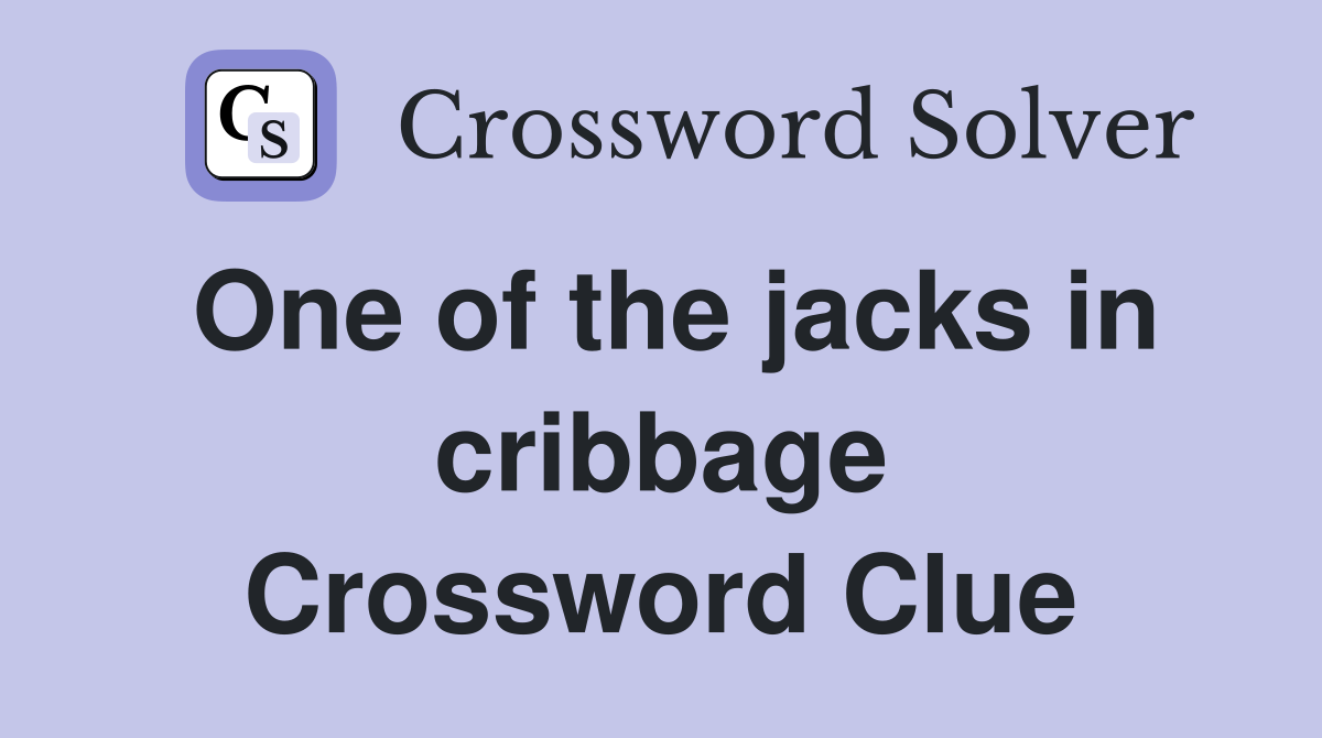 One of the jacks in cribbage Crossword Clue