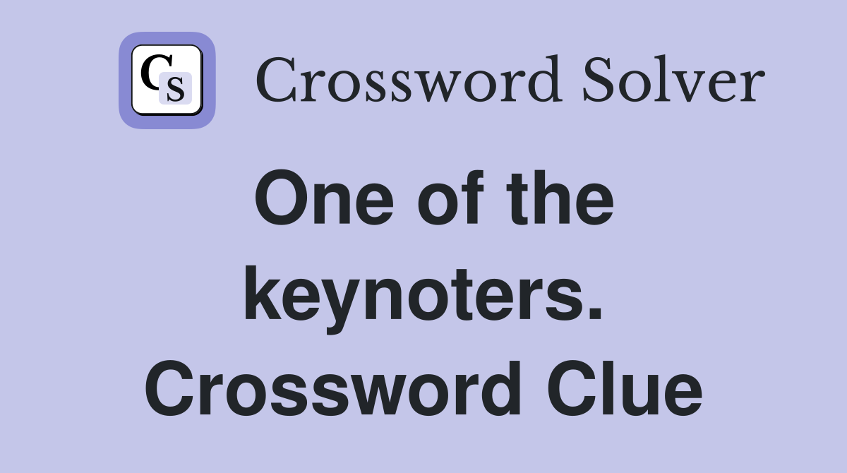 One of the keynoters. Crossword Clue