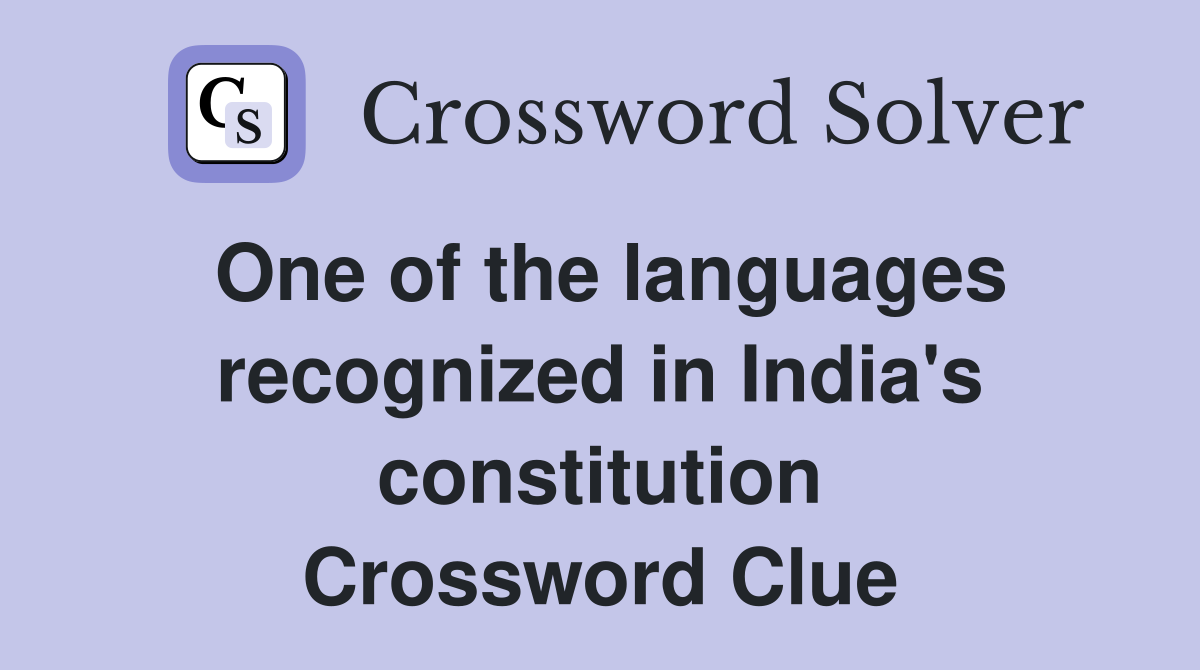 One of the languages recognized in India's constitution Crossword Clue