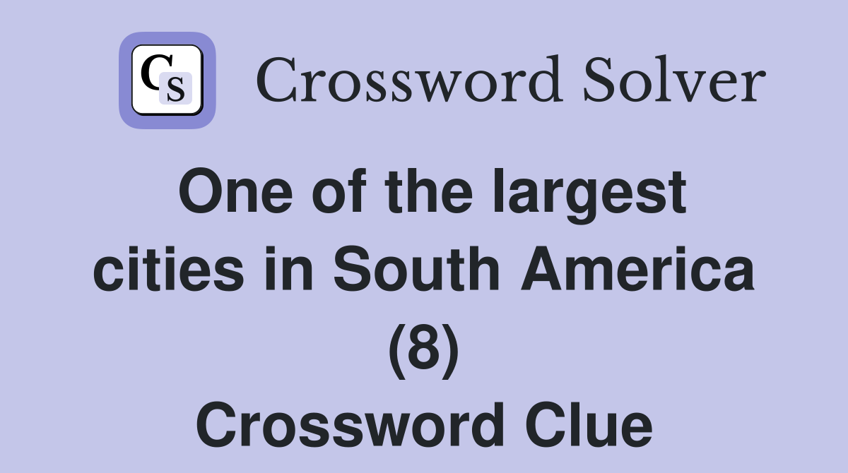 One of the largest cities in South America (8) Crossword Clue