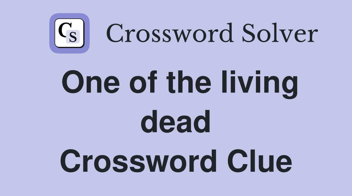 One of the living dead Crossword Clue