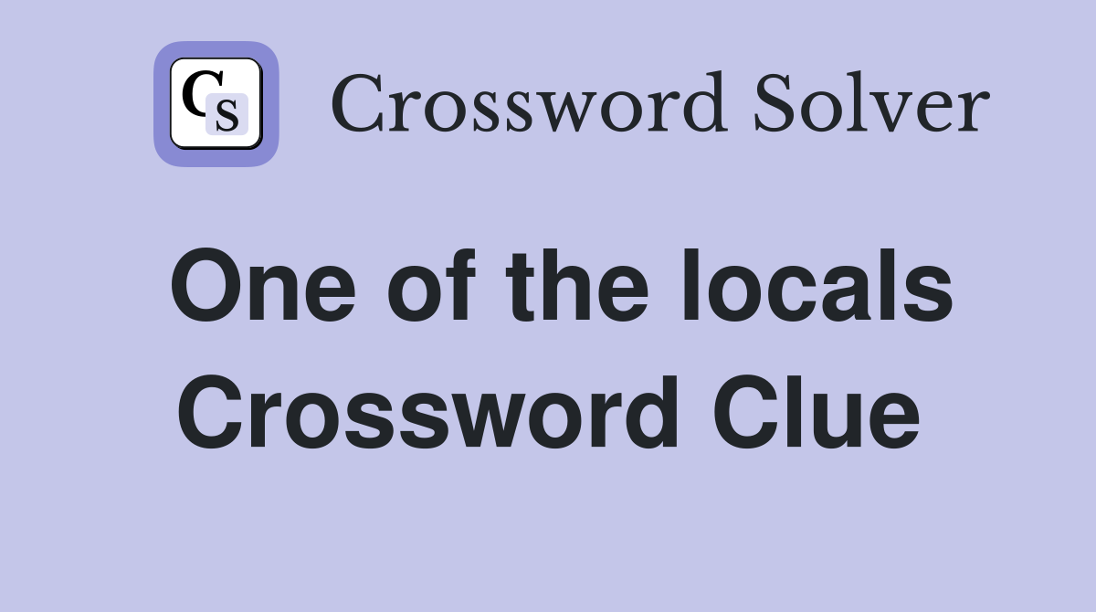 One of the locals Crossword Clue