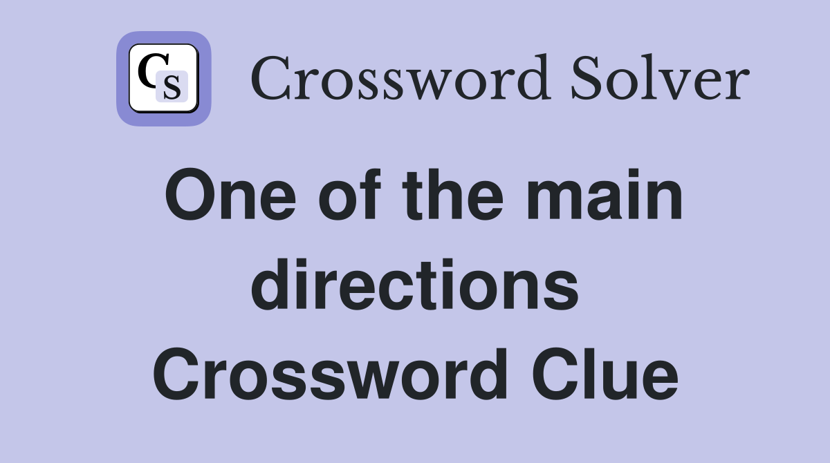 One of the main directions Crossword Clue