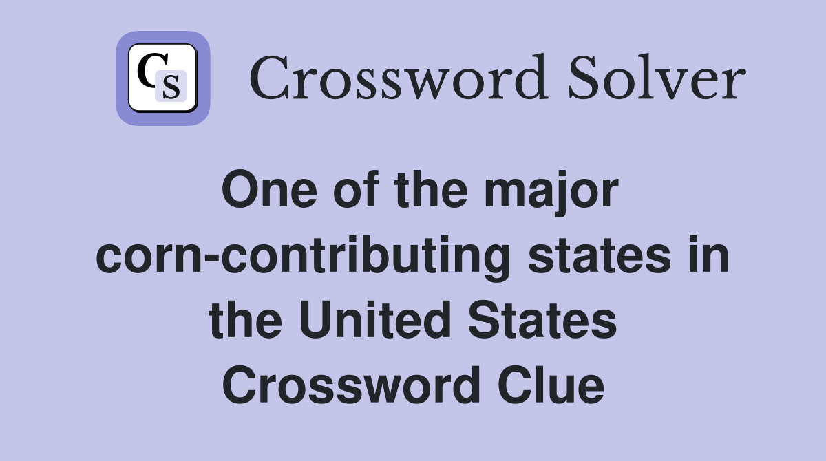 One of the major corn-contributing states in the United States Crossword Clue
