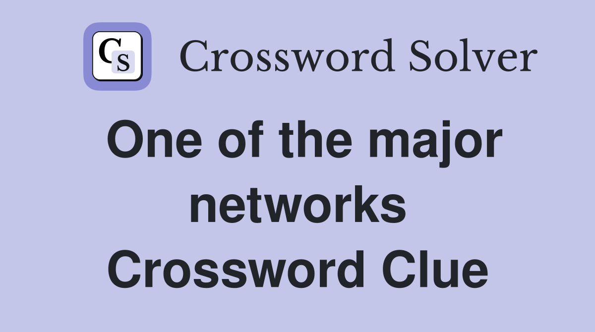 One of the major networks Crossword Clue
