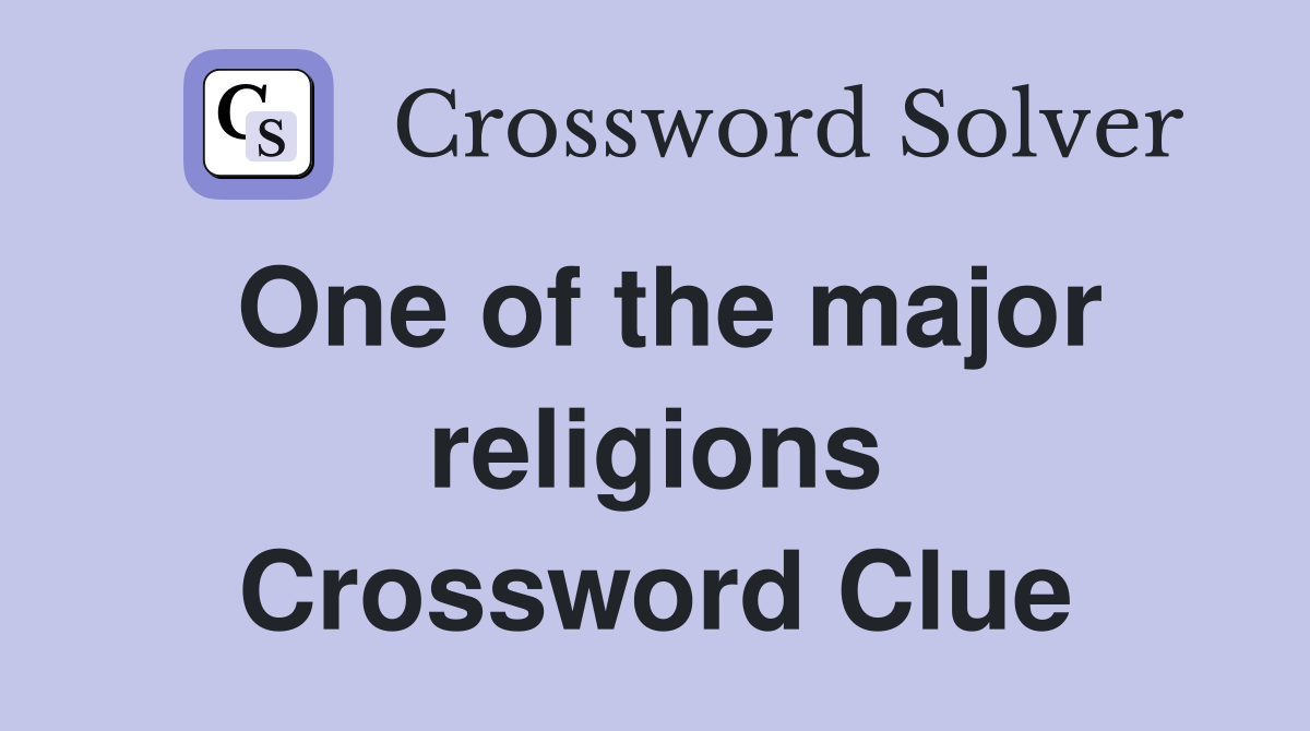 One of the major religions Crossword Clue