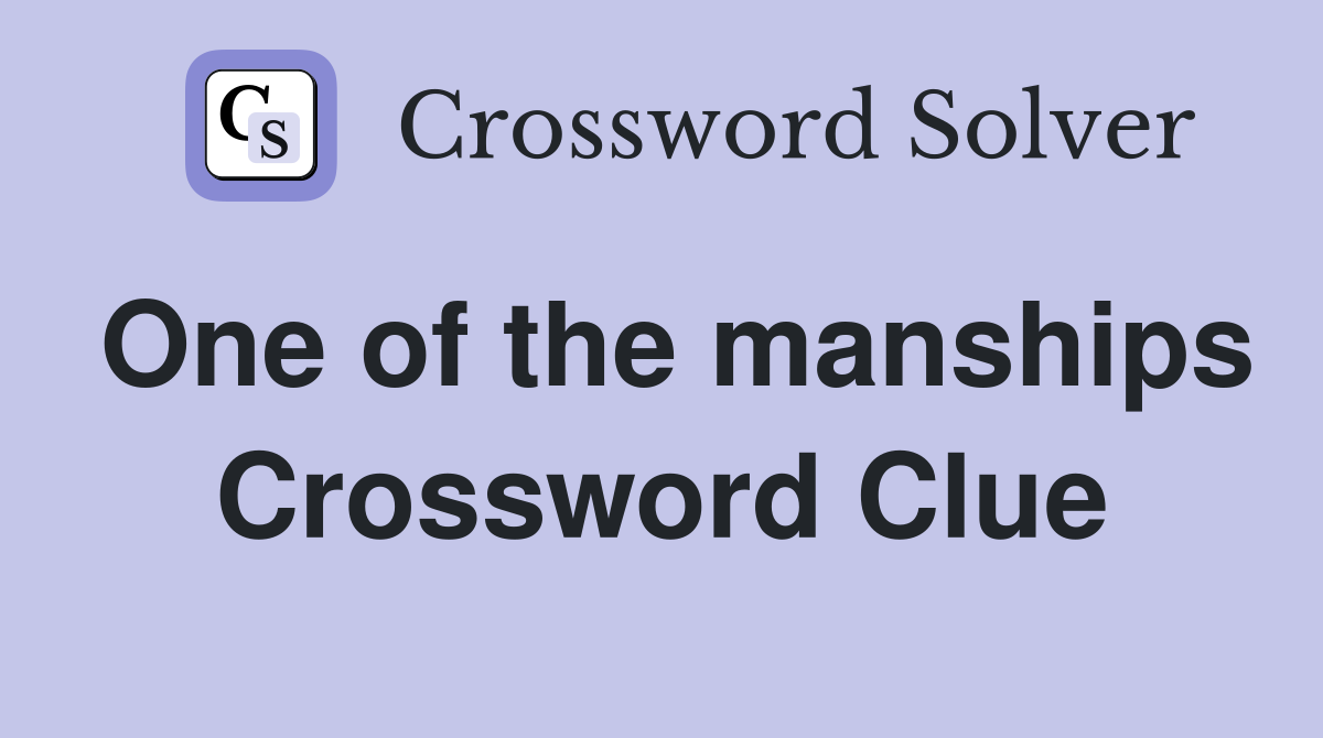One of the manships Crossword Clue