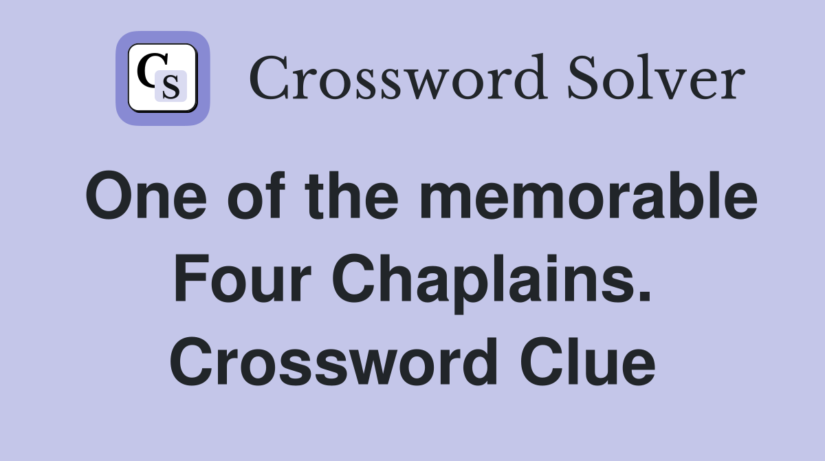One of the memorable Four Chaplains. Crossword Clue