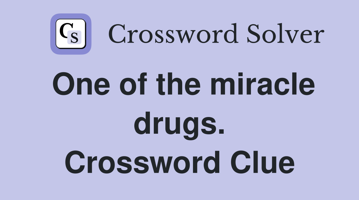 One of the miracle drugs. Crossword Clue