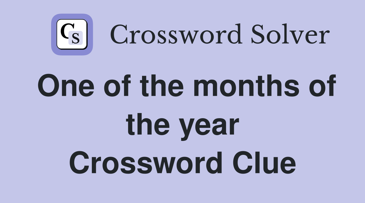 One of the months of the year Crossword Clue