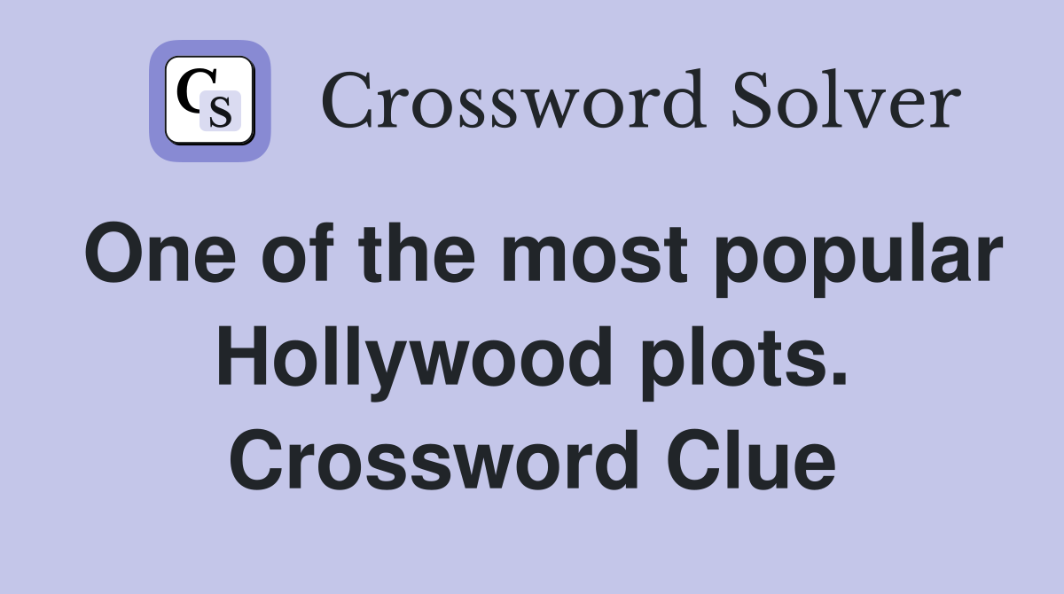 One of the most popular Hollywood plots. Crossword Clue