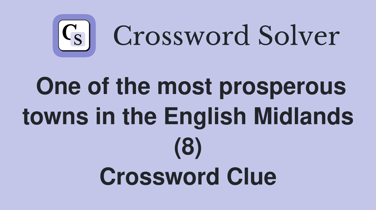One of the most prosperous towns in the English Midlands (8) Crossword Clue