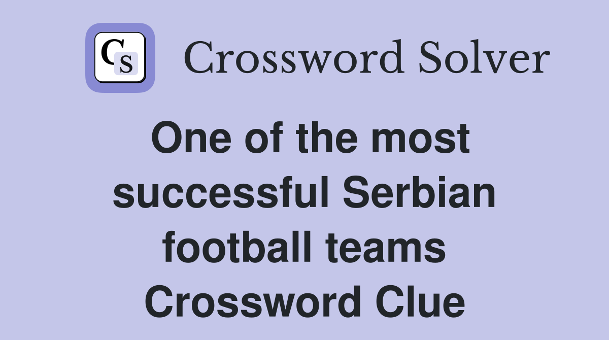 One of the most successful Serbian football teams Crossword Clue